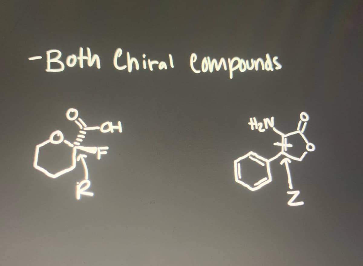 -Both Chiral eompounds
the N
