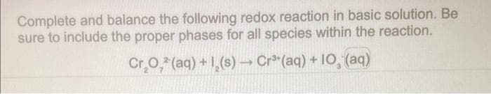 Complete and balance the following redox reaction in basic solution. Be
sure to include the proper phases for all species within the reaction.
Cr₂O₂(aq) + ₂(s)→→ Cr³(aq) + 10, (aq)