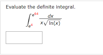 Evaluate the definite integral.
"ę54
xp
X/ In(x)
