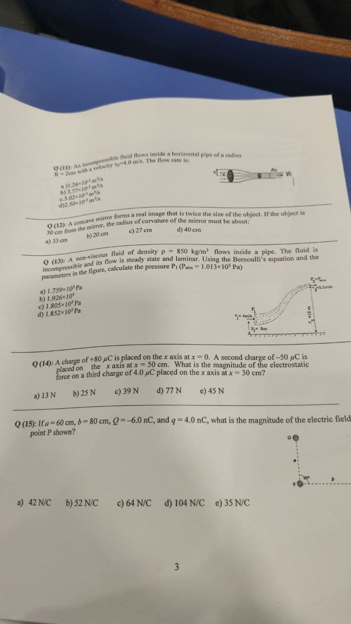 a)1.26x10ms
b) 3.7710 ms
c.3.02x 10 ms
d)2.50x10 ms
Vh
b) 20 cm
c) 27 cm
d) 40 cm
a) 33 cm
a) 1.759x10 Pa
b) 1.926x105
c) 1.805x10° Pa
d) 1.852x10 Pa
- dave
o40:A charge of +80 µC is placed on the x axis at x = 0. A second charge of-50 µC is
the x axis at x = 50 cm. What is the magnitude of the electrostatic
placed on
force on a third charge of 4.0 uC placed on the x axis at x = 30 cm?
a) 13 N
b) 25 N
c) 39 N
d) 77 N
e) 45 N
Q (15): If a= 60 cm, b = 80 cm, Q=-6.0 nC, and q= 4.0 nC, what is the magnitude of the electric field.
point P shown?
a) 42 N/C
b) 52 N/C
c) 64 N/C
d) 104 N/C e) 35 N/C
3
