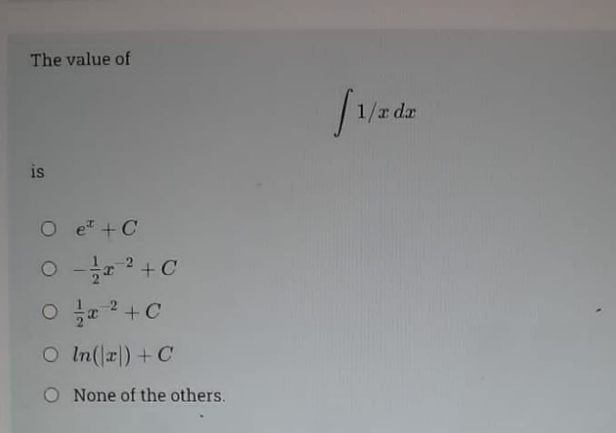 The value of
| 1/a da
is
O e +C
O +C
ARA
O 2 +C
O In(r|) +C
None of the others.
