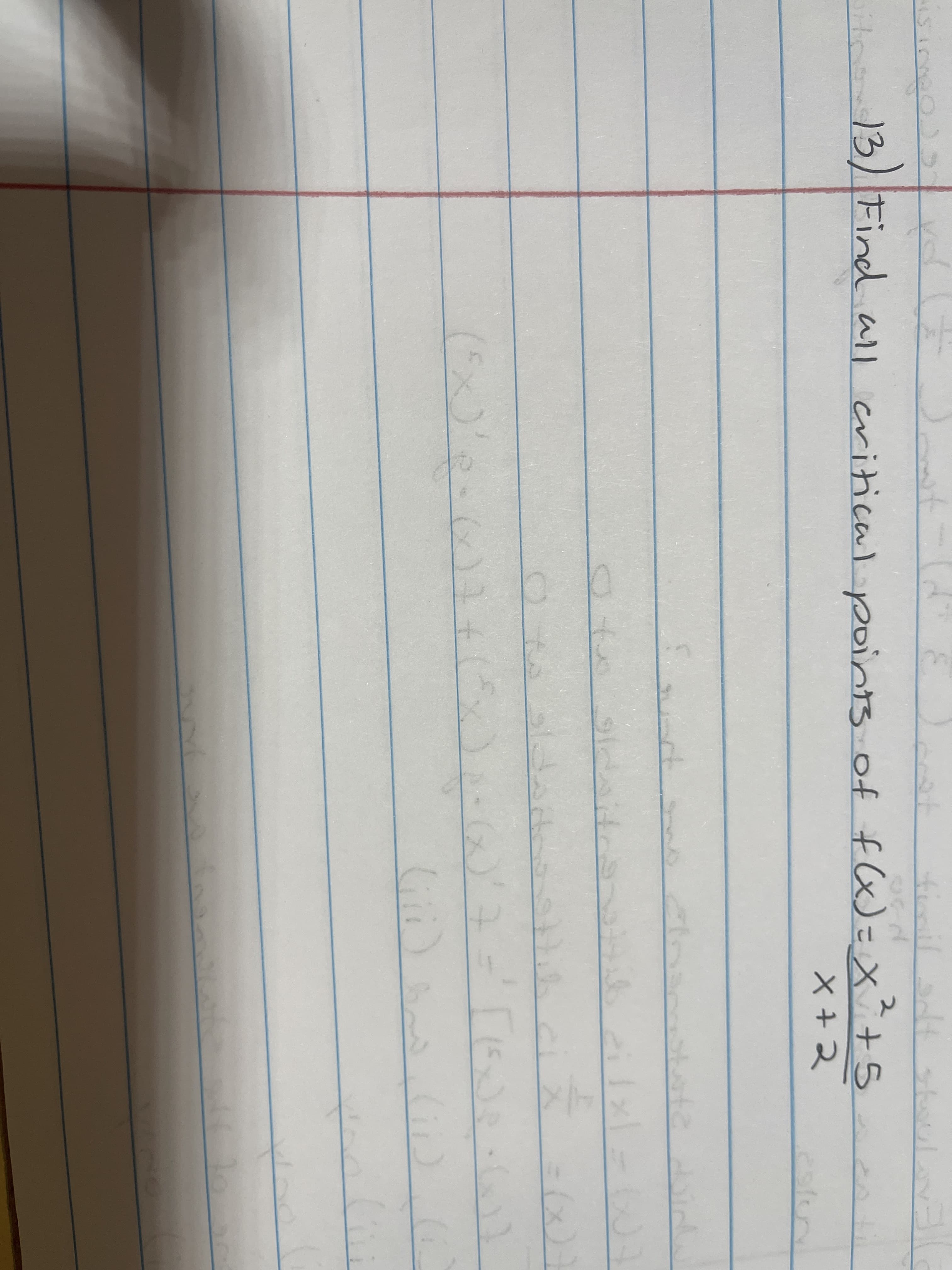 temil tstul
13)Find all critical points of fCx)=x+
x +2
(5))
(5x)
