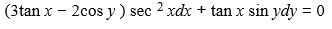 (3tan x - 2cos y ) sec 2 xdx + tan x sin ydy = 0
%3D
