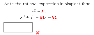 Write the rational expression in simplest form.
x2 - 81
+ x2 - 81x - 81
