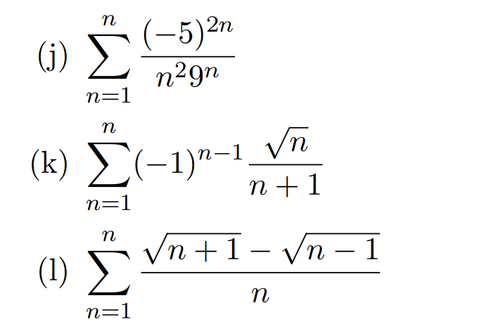 n
(-5)2n
n29n
(j)
n=1
n
(k) (-1)"-1
n-1_Vn
n +1
n=1
Vn +1-
() Σ
Vn – 1
|
-
n=1
M.
