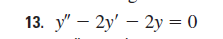 13. у' — 2у — 2у — 0
2y'
