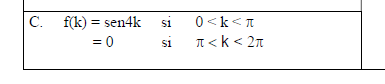C. f(k)= sen4k
= 0
si
si
0<k<
π<k< 2π