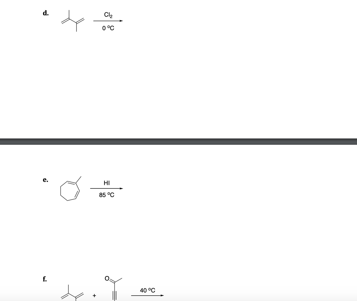 d.
e.
f.
+
Cl₂
0 °C
HI
85 °C
40 °C