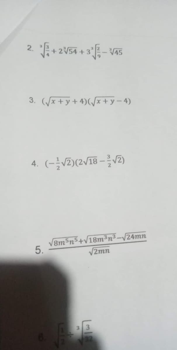 √+2√54 + 3√3-√45
3. (√x+y+4)(√x+y-4)
4.
(-1/√2)(2√18 -√2)
√8m5n5+√18m³n³-√24mn
√2mn
2.
5.
32
3 3