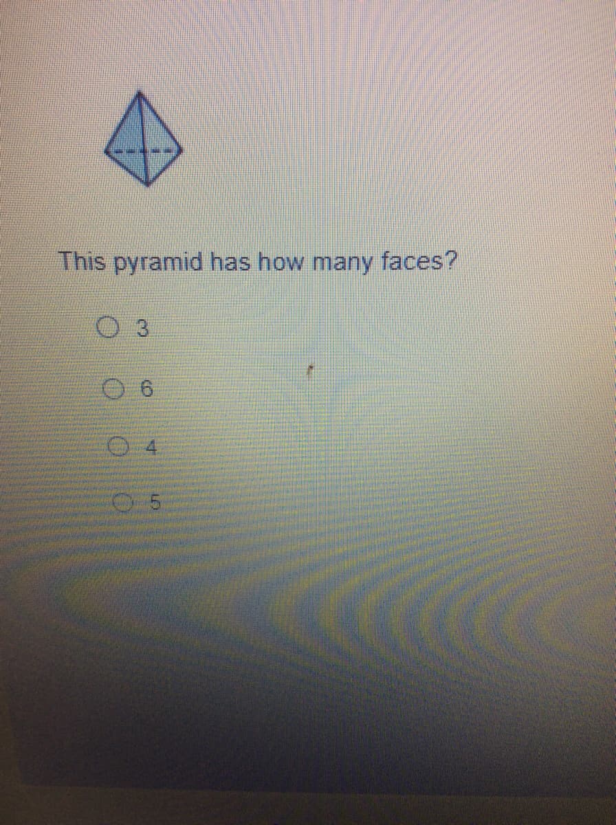 This pyramid has how many faces?
O 3
