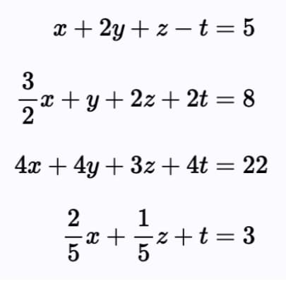 x + 2y + z – t= 5
3
-x + y + 2z + 2t = 8
4x + 4y + 3z + 4t = 22
2
1
x +
5
z +t = 3
