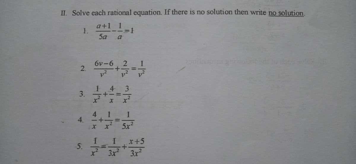 II. Solve each rational equation. If there is no solution then write no solution
a+1 1
1.
5a a
3D1
6v-6
+
v2
1
1.
4. 1 l
4.
x x 5x2
I I
I *+5
3x? 3x2
x²
418
+.
2.
3.
5.
