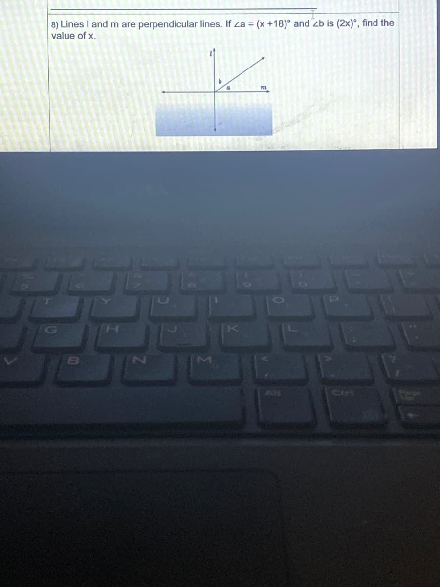 8) Lines I and m are perpendicular lines. If Za = (x +18)° and Zb is (2x)°, find the
value of x.
Alt
Cet
