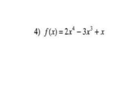 4) f(x) = 2x* – 3x² +x
