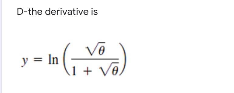 D-the derivative is
y = In
In (VO)
1 +