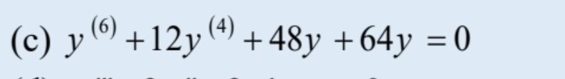 (c) y (0 +12y
(4) + 48y +64y = 0
%3D
