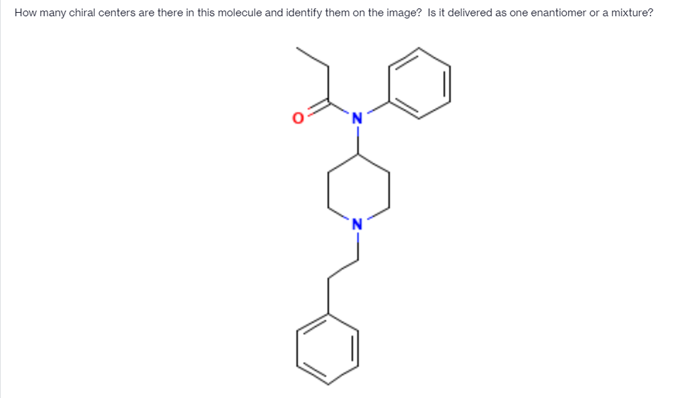 How many chiral centers are there in this molecule and identify them on the image? Is it delivered as one enantiomer or a mixture?
