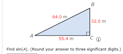 B
32.0 m
A4
55.4 m
C
i
Find sin(A). (Round your answer to three significant digits.)
64.0 m