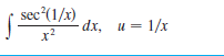 sec (1/x)
-dx, u = 1/x

