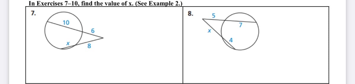 In Exercises 7-10, find the value of x. (See Example 2.)
7.
8.
10
8
