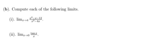 (b). Compute each of the following limits.
(1). lim4
2-12
(ii). lim,-0 tanz
