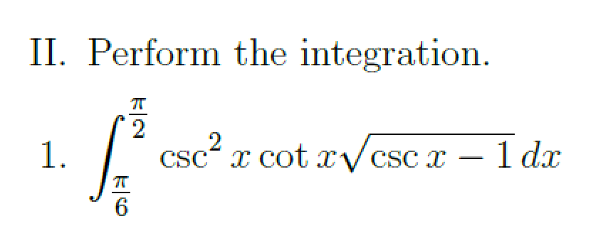 II. Perform the integration.
2
2
1.
csc" x cot xycsc x – 1 dx
