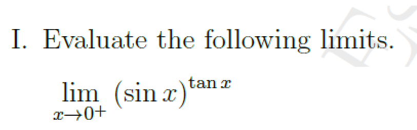 I. Evaluate the following limits.
tan r
lim (sin x
)

