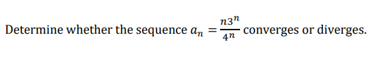 Determine whether the sequence an
converges or diverges.
4n
