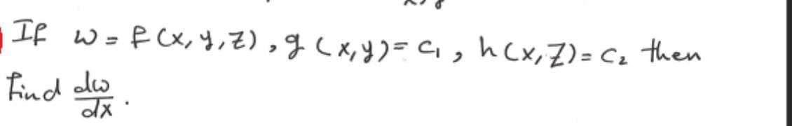 If w= R Cx, y,2),g (x,y)= c , hcx, Z)= Cz then
Find dlw
