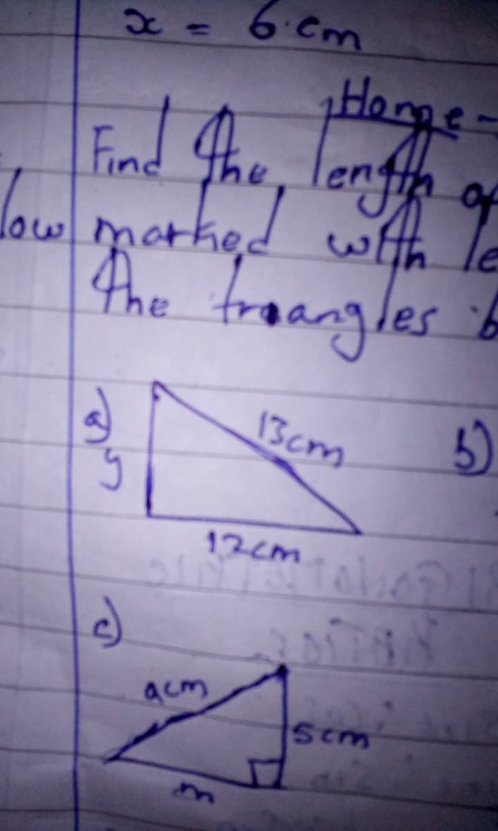 6 cm
Find
Fnd The, longth
of
low mathe
gathigd with
the froangles iB
le
13cm
5)
12cm
acm
Stm
