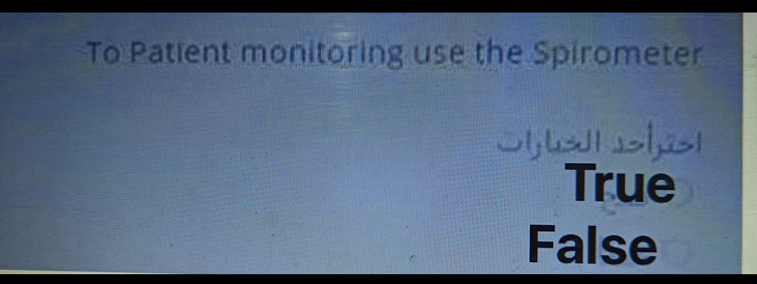 To Patient monitoring use the Spirometer
احتراحد الخيارات
True
False