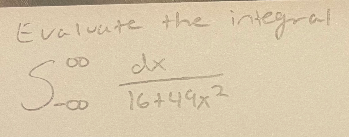 the integral
0
dx
16+49x3
2.
