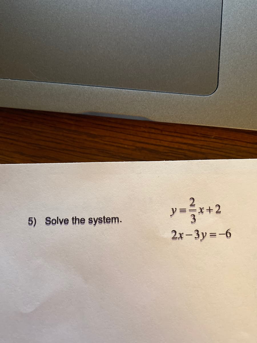 *+2
5) Solve the system.
2x- 3y =-6
