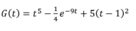 G(t) = t5 – e-9t + 5(t – 1)2

