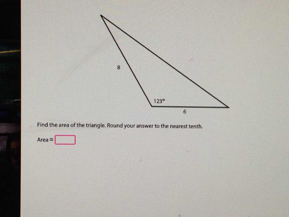 8
123°
6.
Find the area of the triangle. Round your answer to the nearest tenth.
Area =
