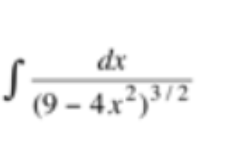 dx
(9 – 4.x²)³/2
