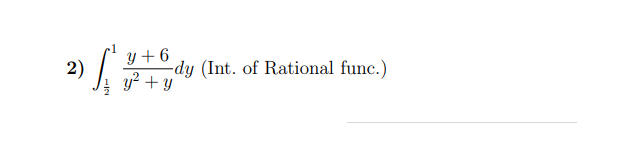 y + 6
-dy (Int. of Rational func.)
y² + y
2)
