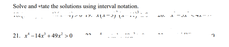Solve and state the solutions using interval notation.
リー1フ, A(メー)
LU.
174-
21. x* -14x + 49x² > 0
