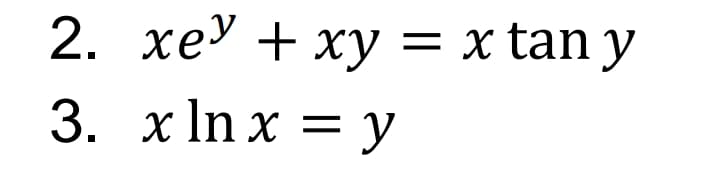 2. хеУ + ху
x tan y
3. х In x — у
