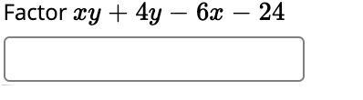 Factor xy + 4y – 6x – 24

