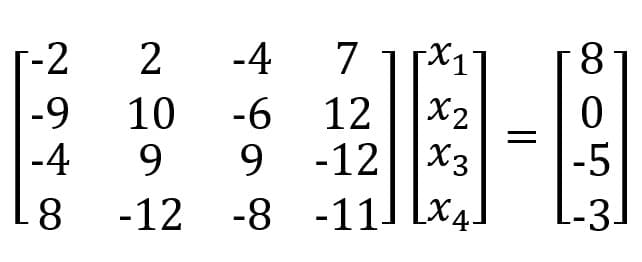 Г-2
-4
7
8.
-9
-4
12 |X2
-12||X3
10
-6
9
9
-5
-12 -8 -11] Lx4.
L-3]
II
