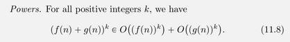 Powers. For all positive integers k, we have
(f(n) + g(n))* e O((F(n))*) + O((g(n))*).
(11.8)
