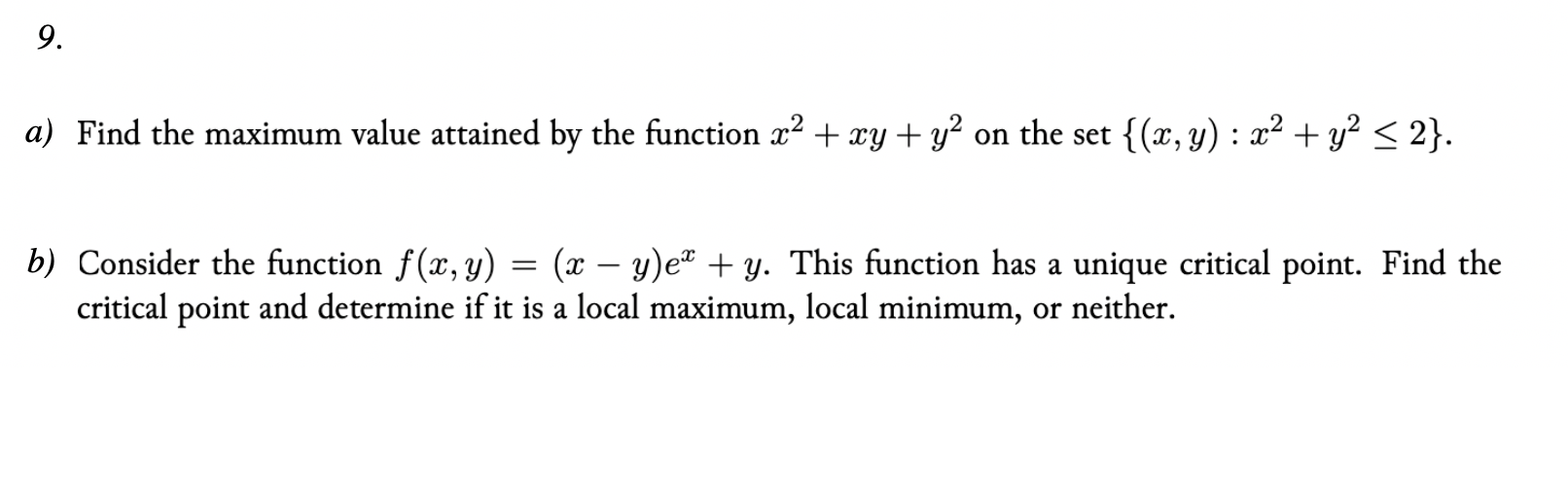 Find the maximum value attained by the function x² + xy + y² on the set {(x, y) : x² + y² < 2}.
