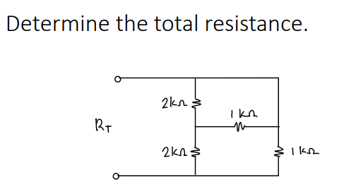Determine the total resistance.
2kn
RT
2kn
