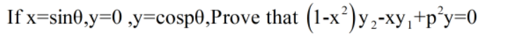 If x=sin0,y=0 ,y=cosp0,Prove that (1-x²)y,-xy,+p°y=0
