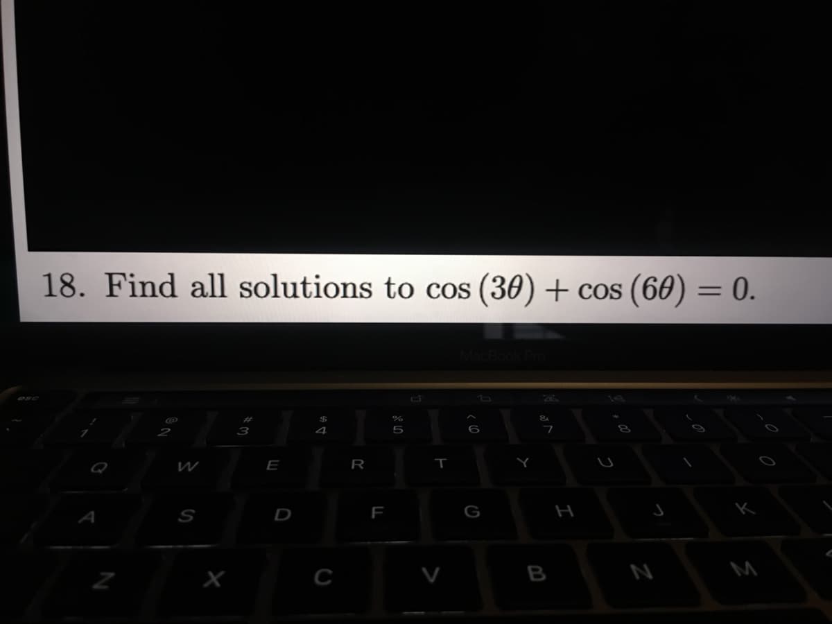 18. Find all solutions to cos (30) + cos (60) = 0.
%3D
5
W
E
R
S
D
G
х
B
N
