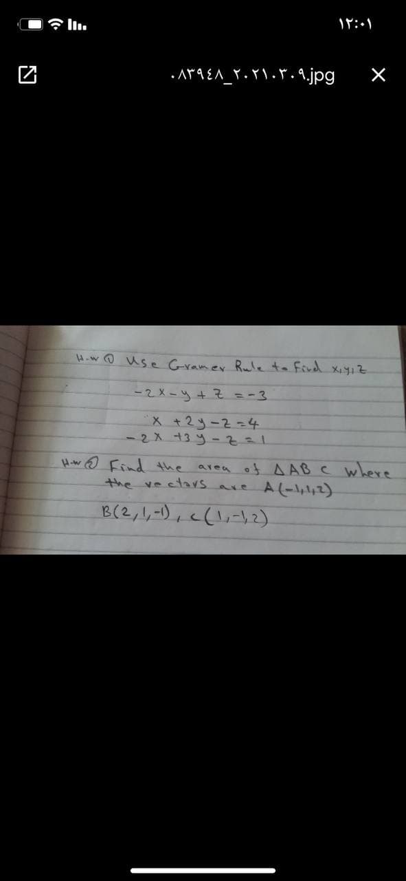 Ar9EA r.rl.r.9.jpg
How @ use Gramer Rule to Fird Xiy1Z
ー2メ-y+Z =-3
X+2y-2=4
-2X +3 y-231
of A AB C where
A(-,2)
H-w O Find the
area
the ve cars are
B(2,ルー),((リー)
