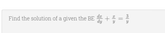 Find the solution of a given the BE 4 + =
3
%3D
dy
