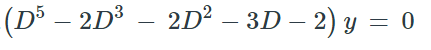 (D³ – 2D³ – 2D² – 3D – 2) y = 0
