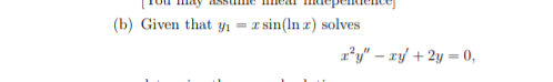 (b) Given that yı
= z sin(In z) solves
r*y" – ry + 2y = 0,
